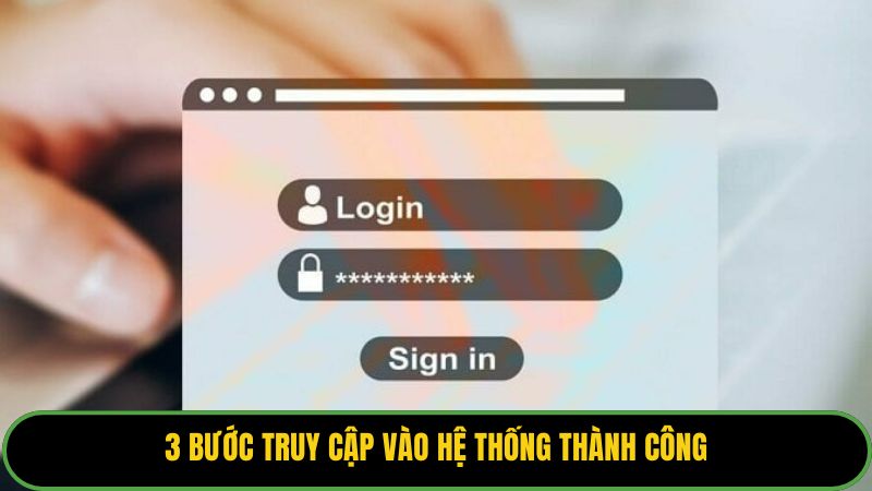 3 bước truy cập vào hệ thống thành công