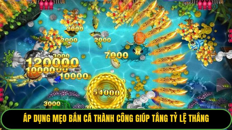 Áp dụng mẹo bắn cá thành công giúp tắng tỷ lệ thắng