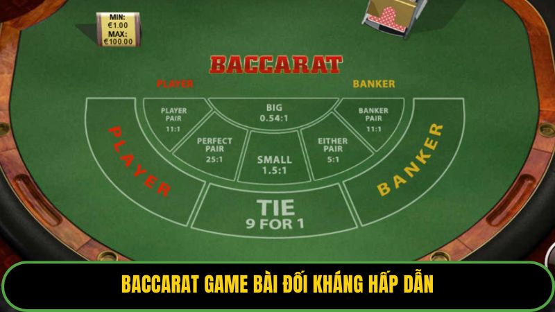Baccarat game bài đối kháng hấp dẫn