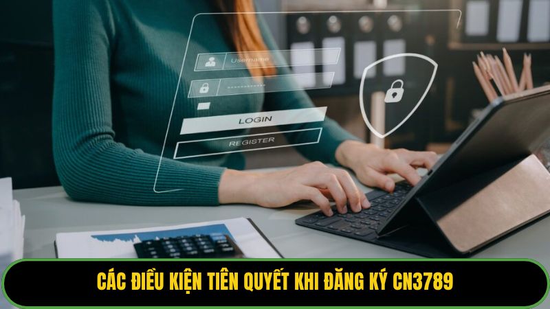 Các điều kiện tiên quyết khi đăng ký CN3789