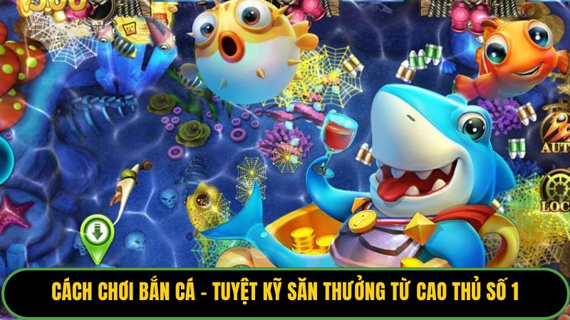 Cách Chơi Bắn Cá