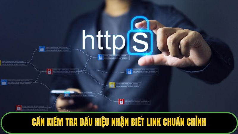 Cần kiểm tra dấu hiệu nhận biết link chuẩn chỉnh