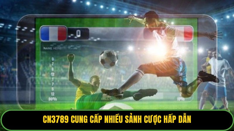 CN3789 cung cấp nhiều sảnh cược hấp dẫn