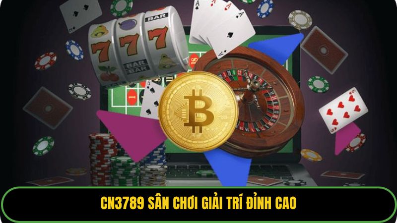 CN3789 sân chơi giải trí đỉnh cao