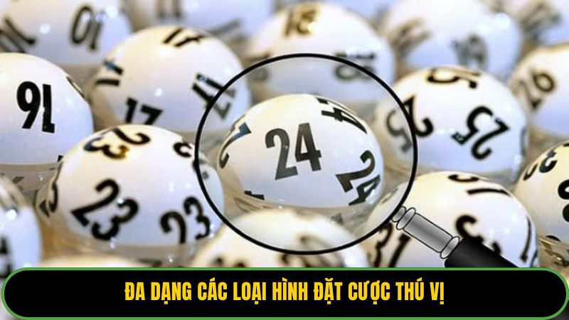 Đa dạng các loại hình đặt cược thú vị