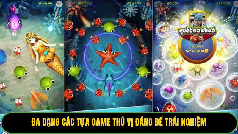 Đa dạng các tựa game thú vị đáng để trải nghiệm