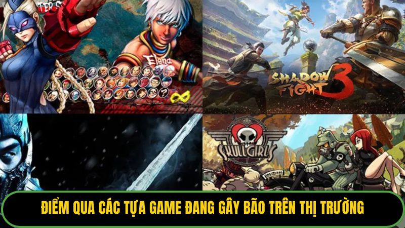 Điểm qua các tựa game đang gây bão trên thị trường