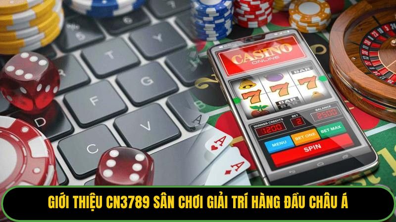 Giới thiệu CN3789 sân chơi giải trí hàng đầu châu Á