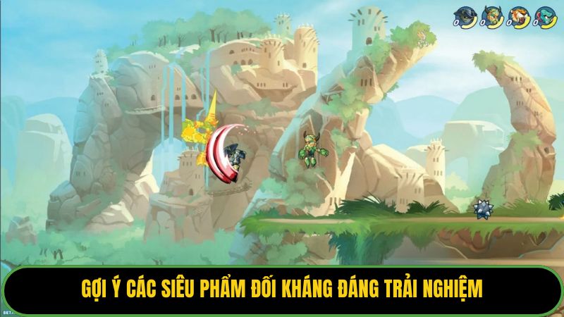 Gợi ý các siêu phẩm đối kháng đáng trải nghiệm