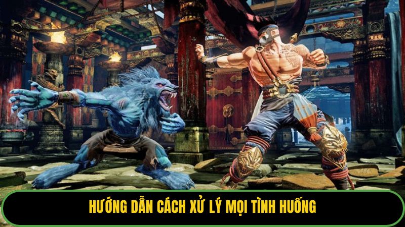 Hướng dẫn cách xử lý mọi tình huống
