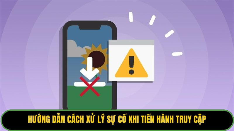 Hướng dẫn cách xử lý sự cố khi tiến hành truy cập