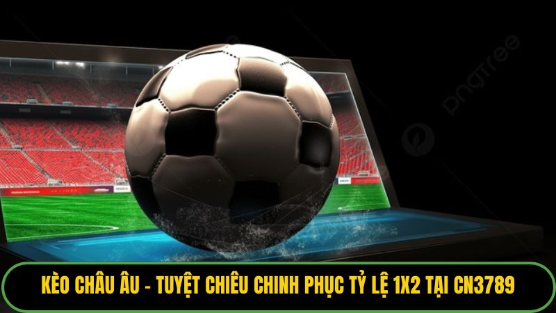 Kèo Châu Âu