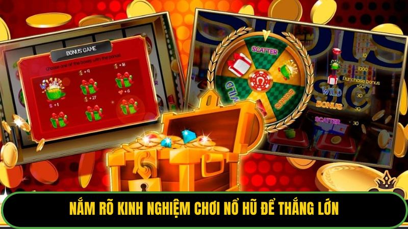 Nắm rõ kinh nghiệm chơi nổ hũ để thắng lớn