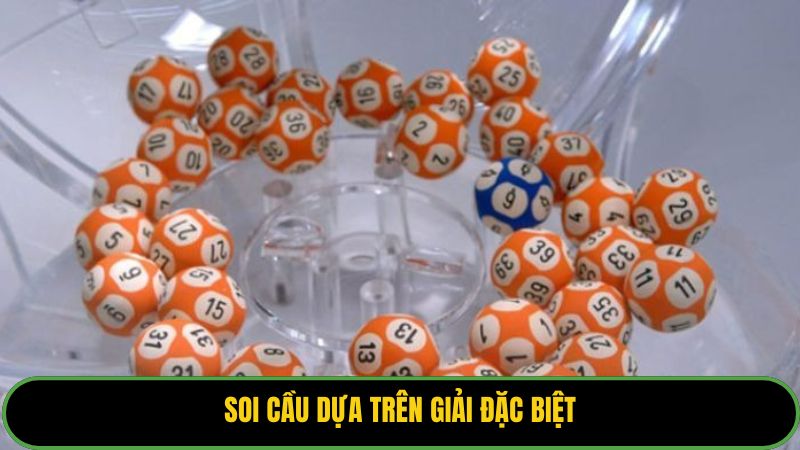 Soi cầu dựa trên giải đặc biệt