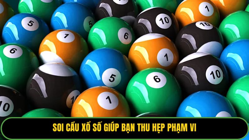 Soi cầu xổ số giúp bạn thu hẹp phạm vi