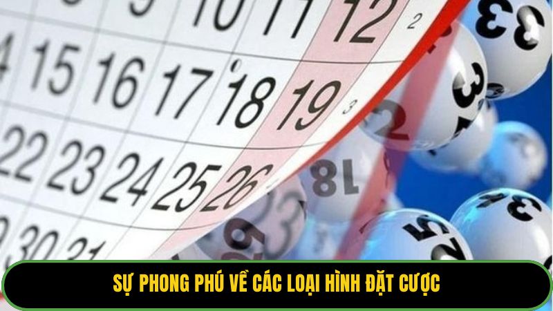 Sự phong phú về các loại hình đặt cược