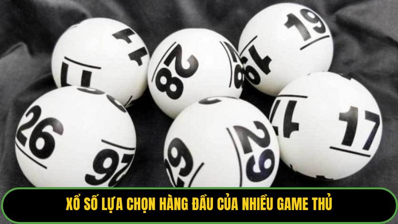 Xổ số lựa chọn hàng đầu của nhiều game thủ